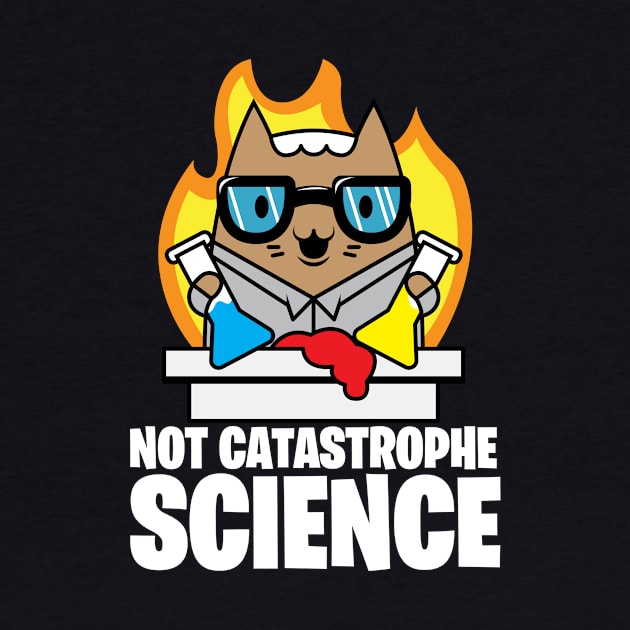 Catastrophe Science Pun Cat Shirt Funny Chemistry Cat Humor Science Geek by SWIFTYSPADE